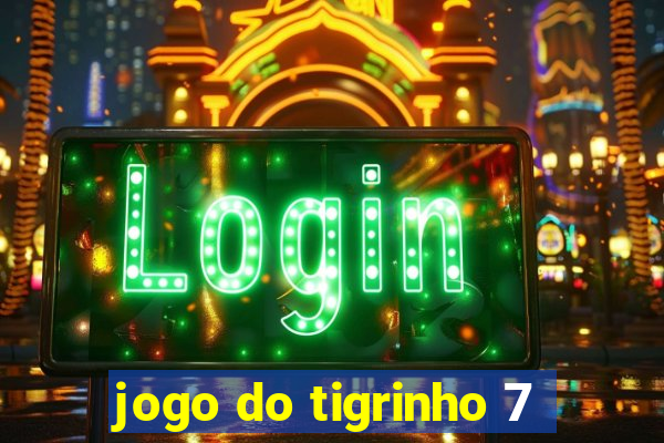 jogo do tigrinho 7